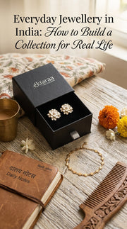 Everyday Jewellery in India: How to Build a Collection for Real Life